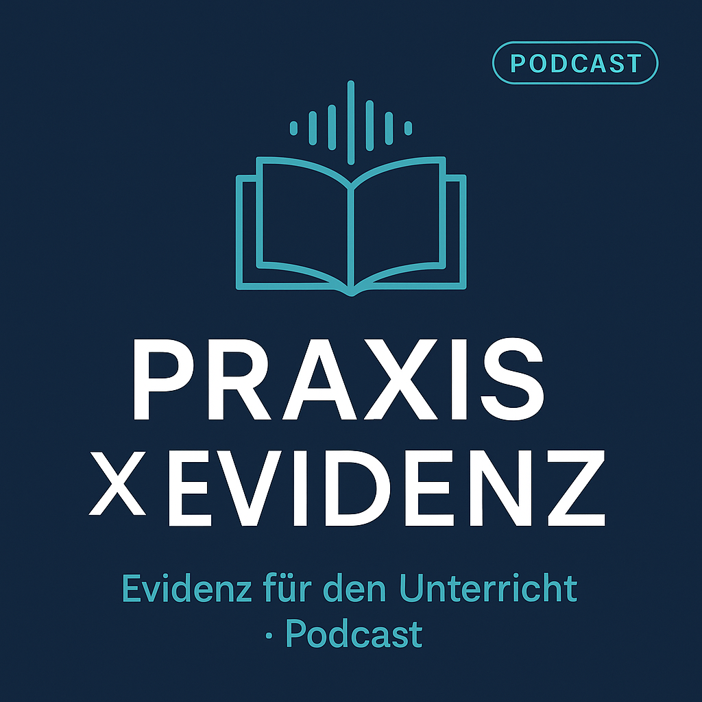 Praxis trifft Evidenz: In jeder Episode beleuchten wir ein konkretes schulisches Thema mit Hilfe ausgewählter Forschung, begleitend zum Modul I (Vorlesung) | Lernprozesse gestalten: Theoretische und methodische Grundlagen (Nürnberg) Podcast-Cover